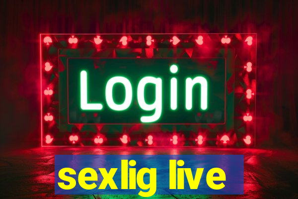 sexlig live